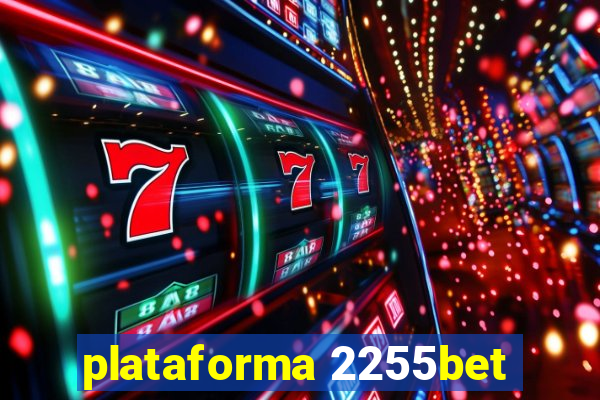 plataforma 2255bet